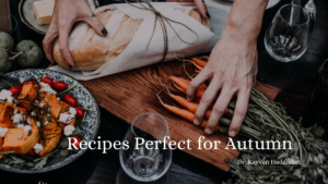 Recipes Perfect For Autumn